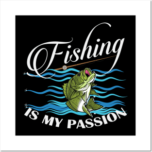 Fishing Is My Passion Posters and Art
